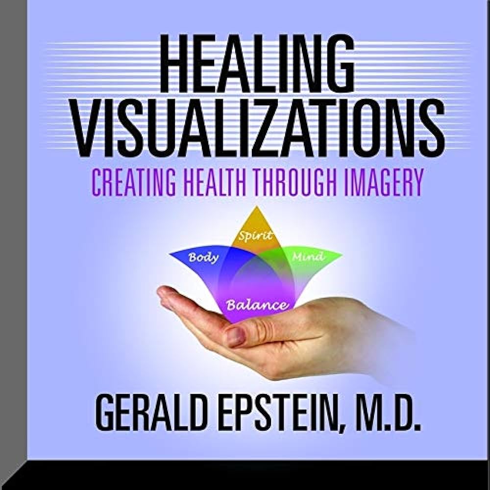 Visualization And Mind-Body Connection    Healing Through Positive Imagery